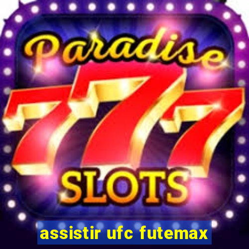 assistir ufc futemax